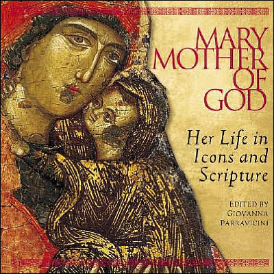 Mary, Mother of God: Her Life in Icons and Scripture