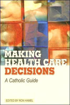 Making Health Care Decisions: A Catholic Guide