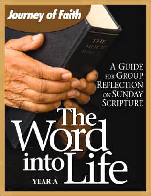 The Word Into Life, Year A: A Guide for Group Reflection on Sunday Scripture
