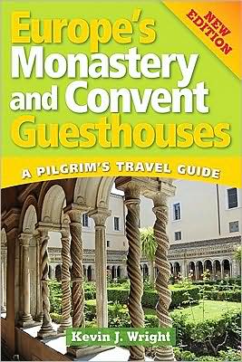 Europe's Monastery and Convent Guesthouses: A Pilgrim's Travel Guide, New Edition