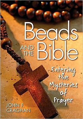 Beads and the Bible: Entering the Mysteries of Prayer
