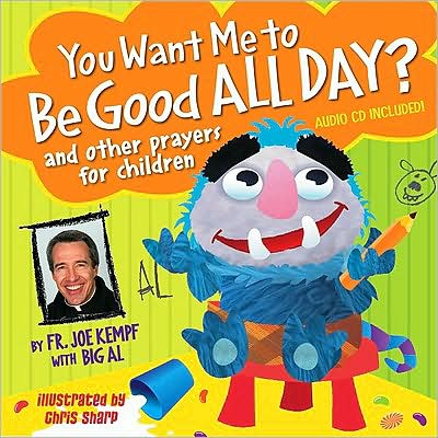 You Want Me to Be Good All Day?: and Other Prayers for Children