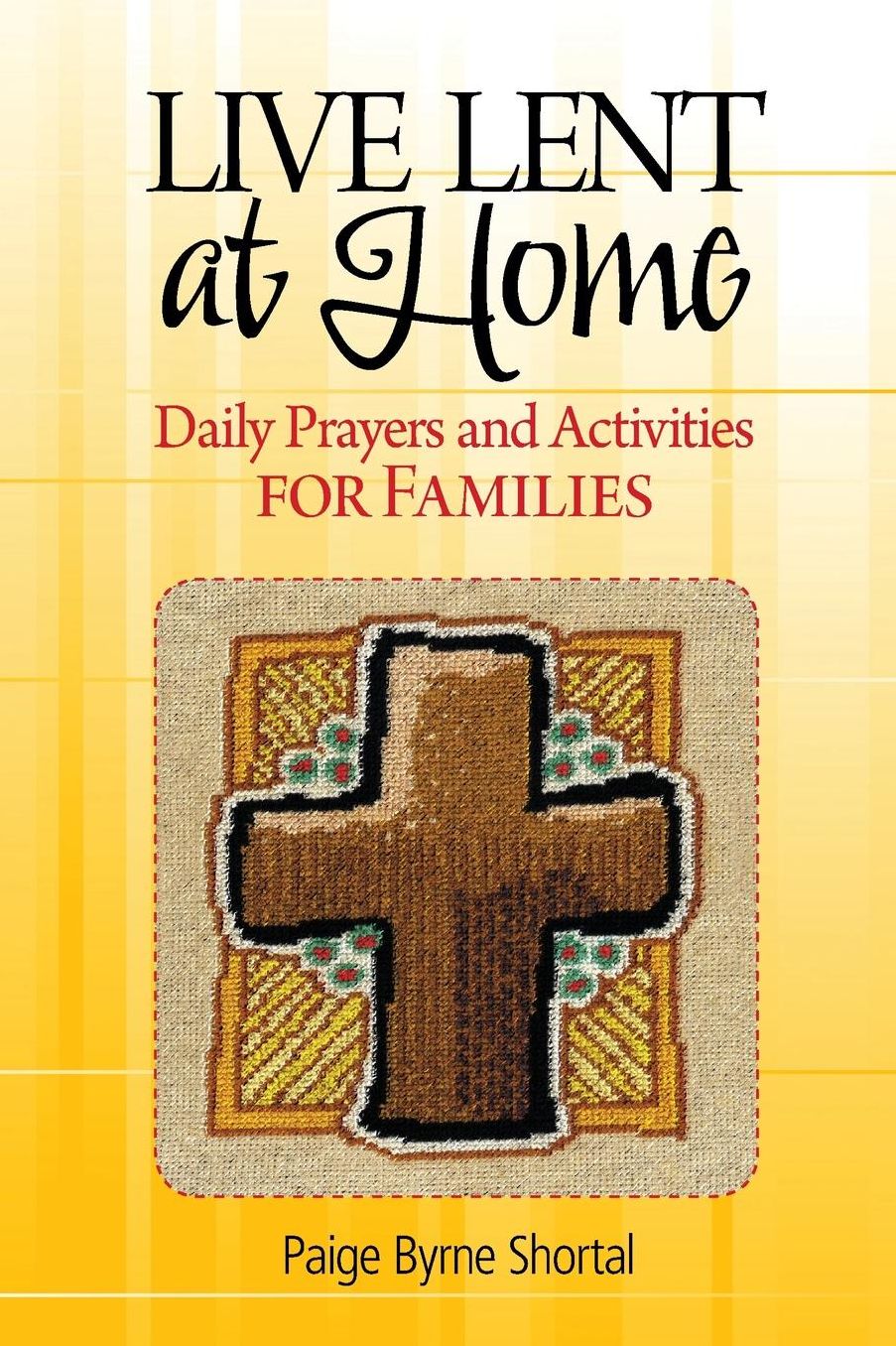 Live Lent at Home: Daily Prayers and Activities for Families