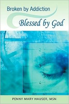 Broken by Addiction, Blessed by God