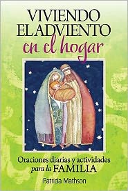Viviendo el Adviento en el Hogar: Oraciones Diarias y Actividades Para la Familia = Advent Living at Home