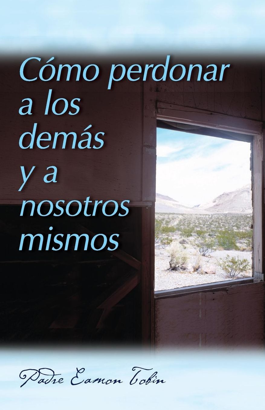 Como perdonar a los demas y a nosostros mismos