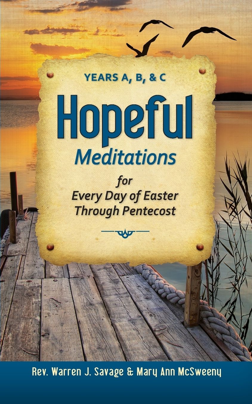 Hopeful Meditations for Every Day of Easter Through Pentecost: Years A, B, and C