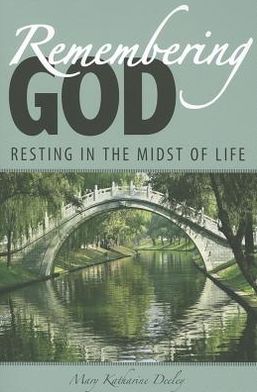 Remembering God: Resting in the Midst of Life