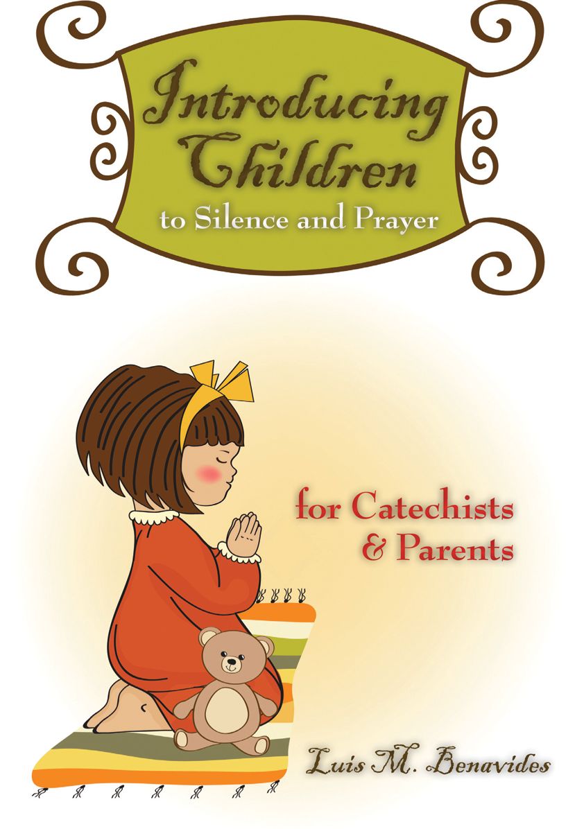 Introducing Children to Silence and Prayer: For Catechists and Parents