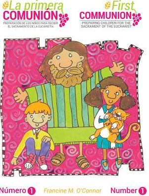 La primera Comunion/The First Communion (Bilingual Edition): Preparar a los ninos para el sacramento de la Eucaristia
