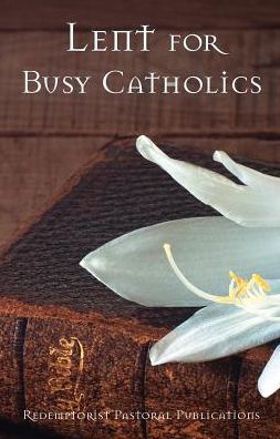 Lent for Busy Catholics