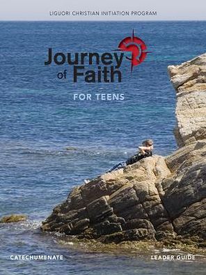 Journey of Faith for Teens, Catechumenate Leader Guide