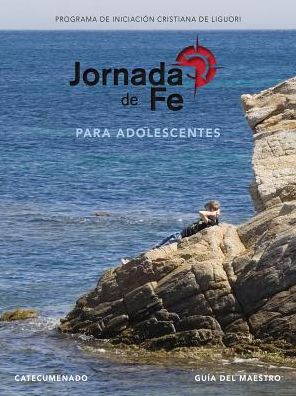Jornada de fe para adolescentes, catecumenado Guia del maestro