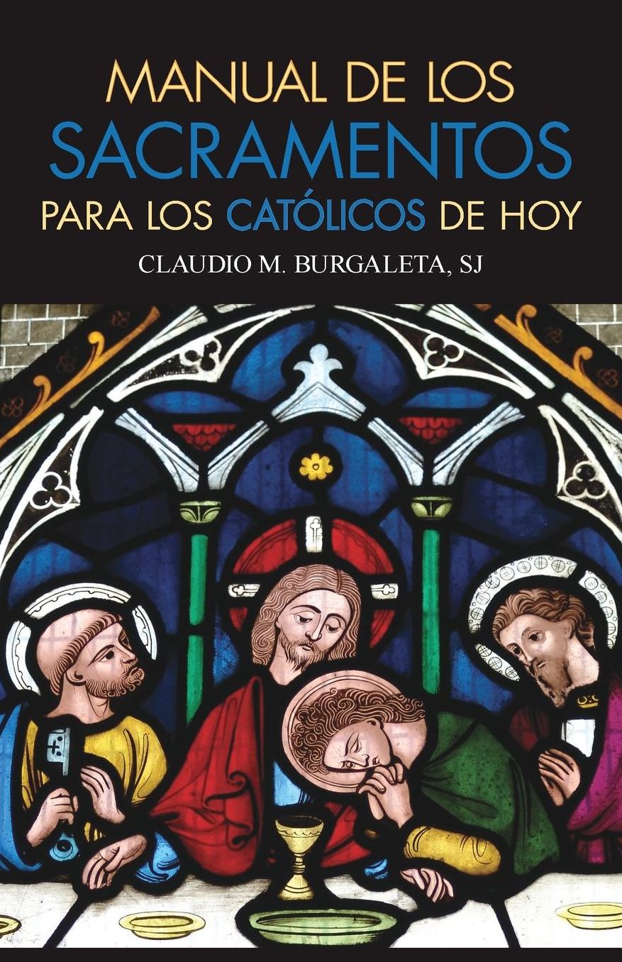 Manual de los sacramentos para los catolicos de hoy