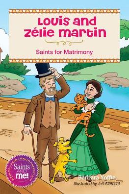 Louis and Zï¿½lie Martin: Saints for Matrimony