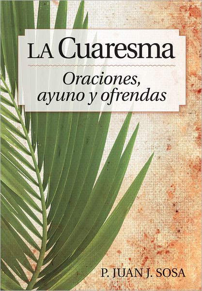 La Cuaresma - Oraciones, ayuno y ofrendas
