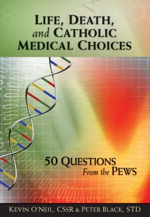 Life, Death, and Catholic Medical Choices