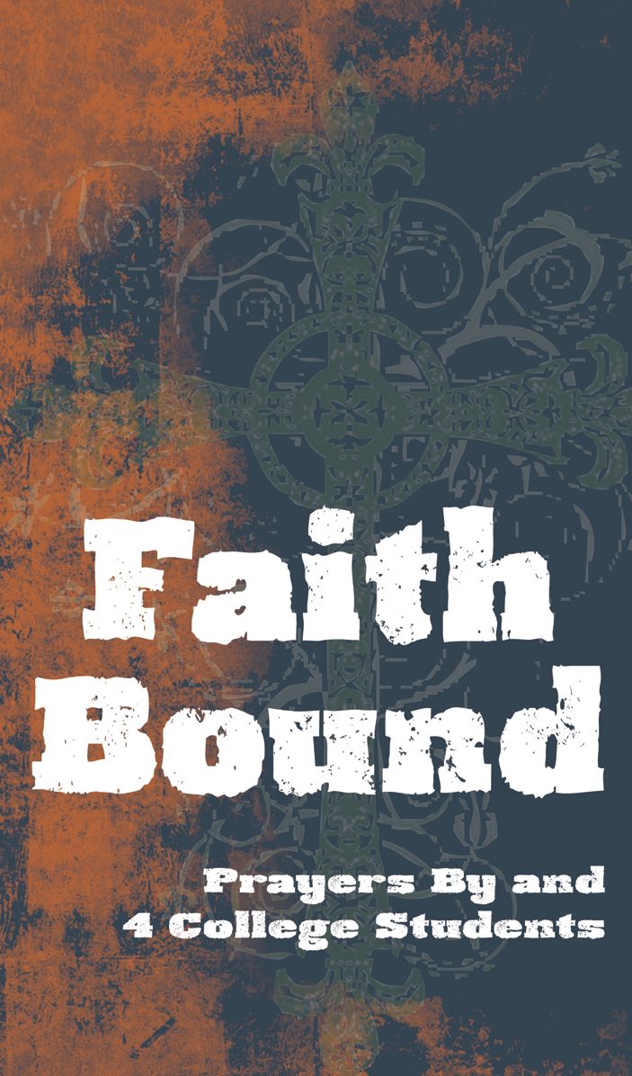 Faith Bound: Prayers By & 4 College Students