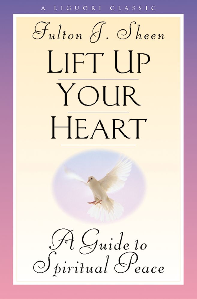 Lift Up Your Heart: A Guide to Spiritual Peace