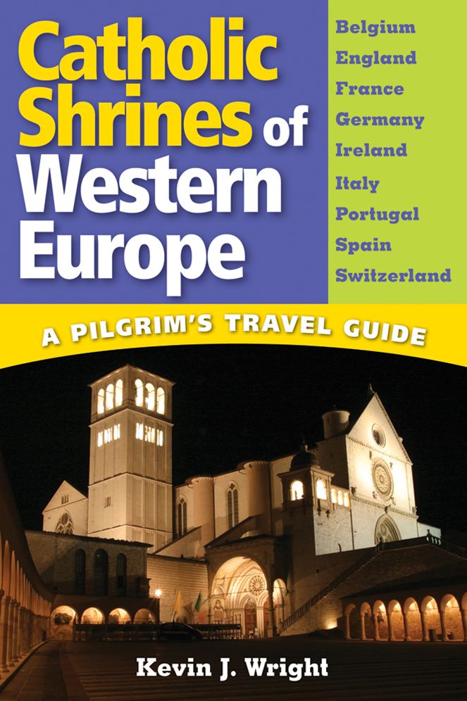 Catholic Shrines of Western Europe: A Pilgrim's Travel Guide