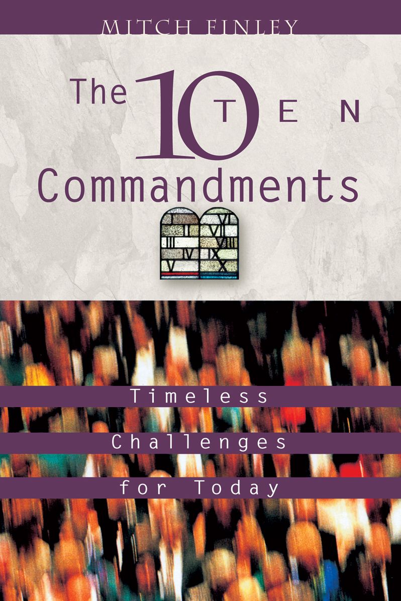The Ten Commandments: Timeless Challenges for Today