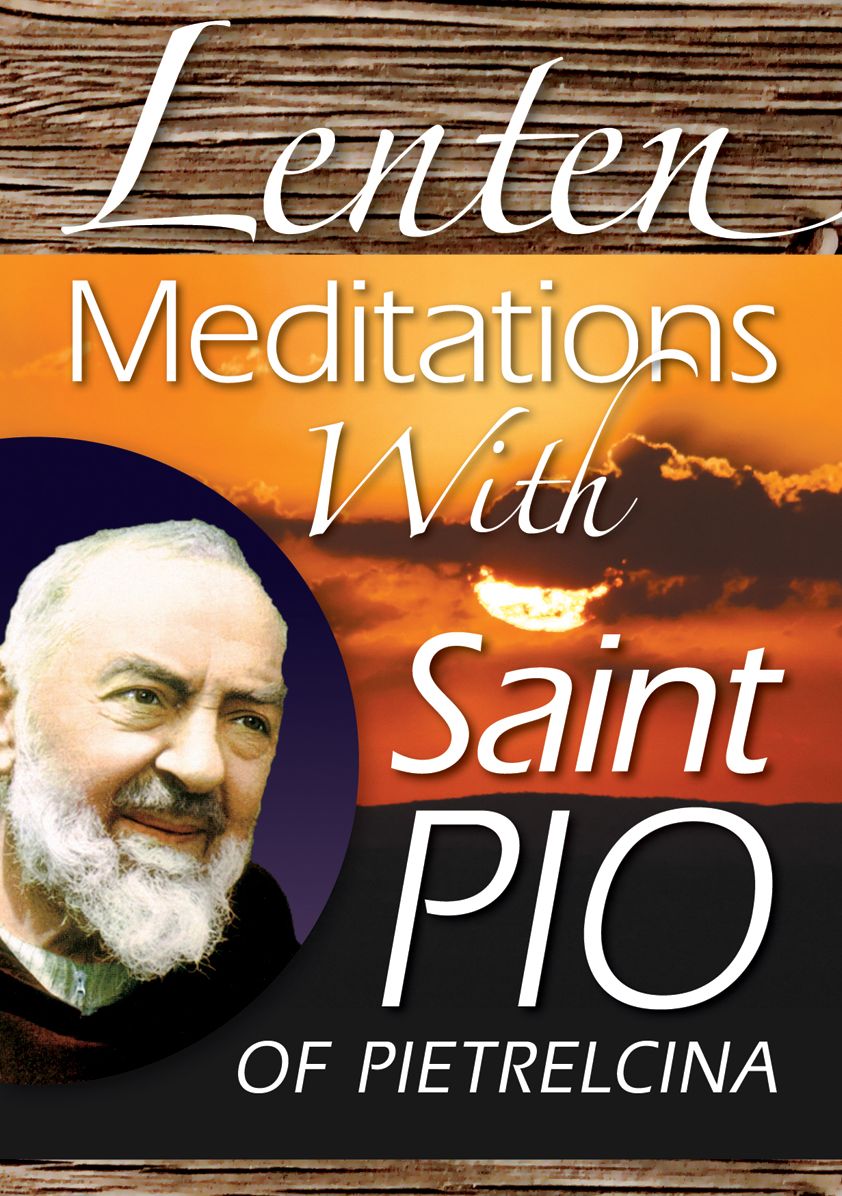 Lenten Meditations With Saint Pio of Pietrelcina