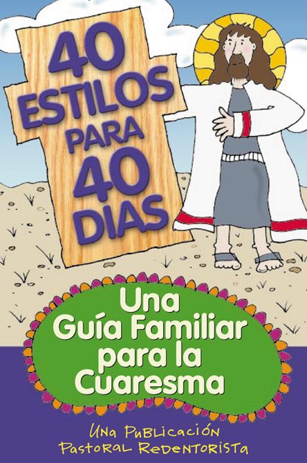 40 Estilos para 40 Dias: Una Guía Familiar para la Cuaresma