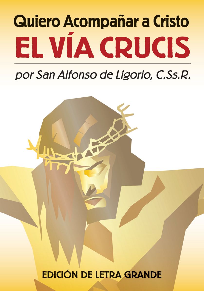 Quiero acompañar a Cristo: El Via Crucis (Edicion de letra grande)