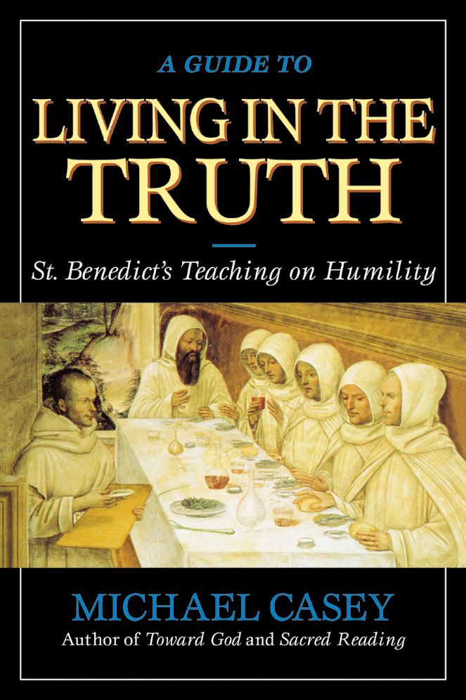 A Guide to Living in the Truth: St. Benedict's Teaching on Humility