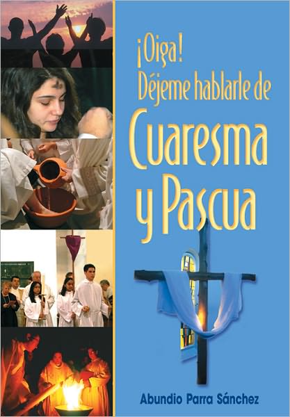 ¡Oiga! Déjeme hablarle de Cuarema y Pascua