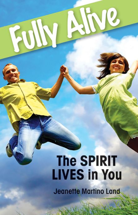 Fully Alive: The Spirit Lives in You