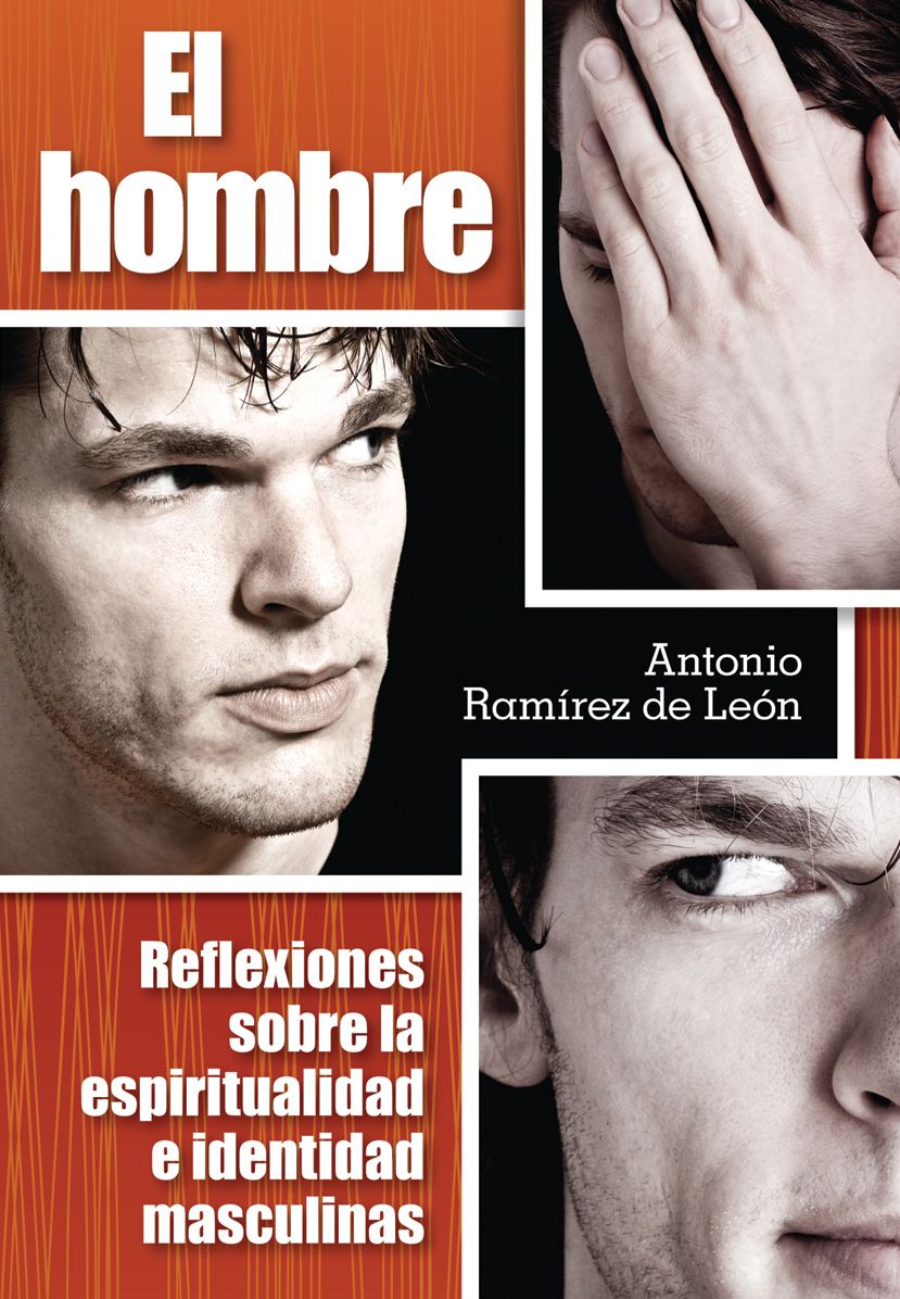 El hombre: Reflexiones sobre la espiritualidad e identidad masculinas: Pautas de reflexión