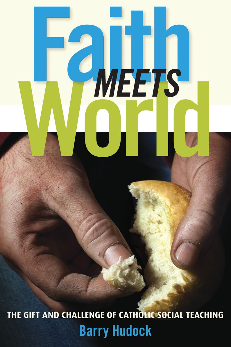 Faith Meets World: The Gift and Challeng: The Gift and Challenge of Catholic Social Teaching