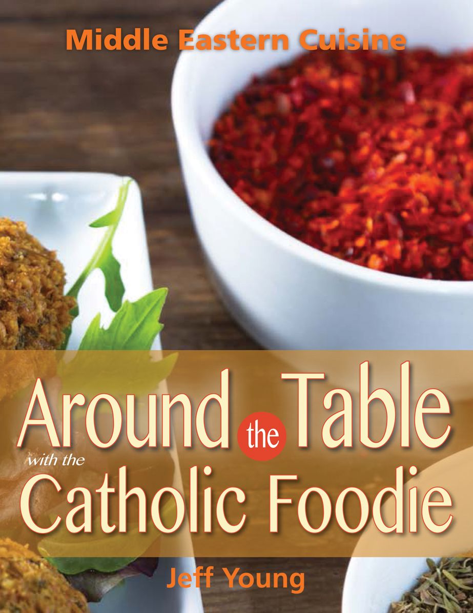 Around the Table With the Catholic Foodie: Middle Eastern Cuisine