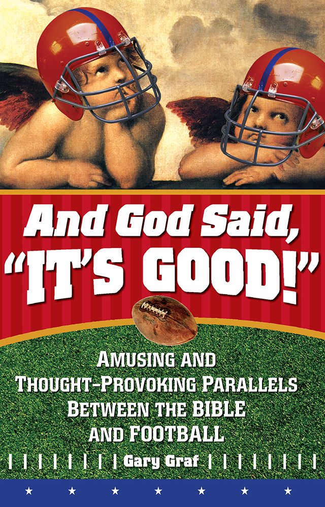 And God Said, "It's Good!": Amusing and Thought-Provoking Parallels Between the Bible and Football