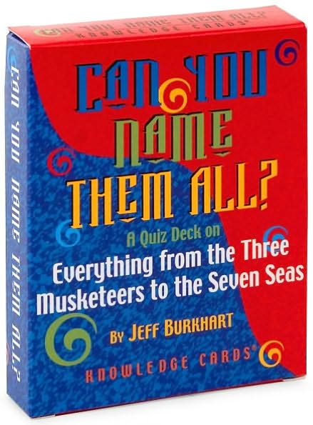 Can You Name Them All? A Quiz Deck on Everything from the Nine Planets to the Seven Seas Knowledge Cards