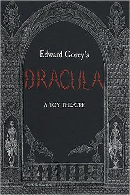Edward Gorey's Dracula : A Toy Theatre: Die Cut, Scored and Perforated Foldups and Foldouts