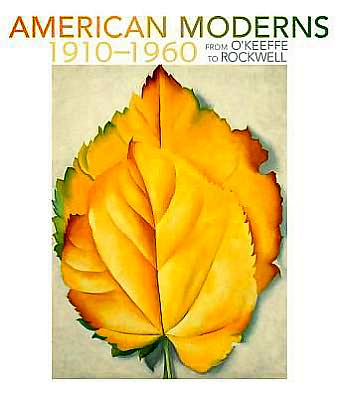 American Moderns, 1910 - 1960: From O'Keefe to Rockwell