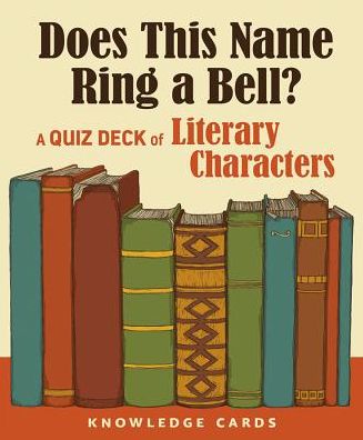 Does This Name Ring a Bell? a Quiz Deck of Literary Characters