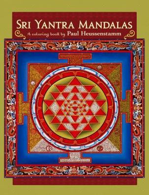 Sri Yantra Mandalas: A Coloring Book by Paul Heussenstamm