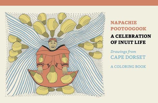 Napachie Pootoogook: A Celebration of Inuit Life Drawings from Cape Dorset