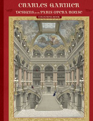 Charles Garnier: Designs for the Paris Opera House
