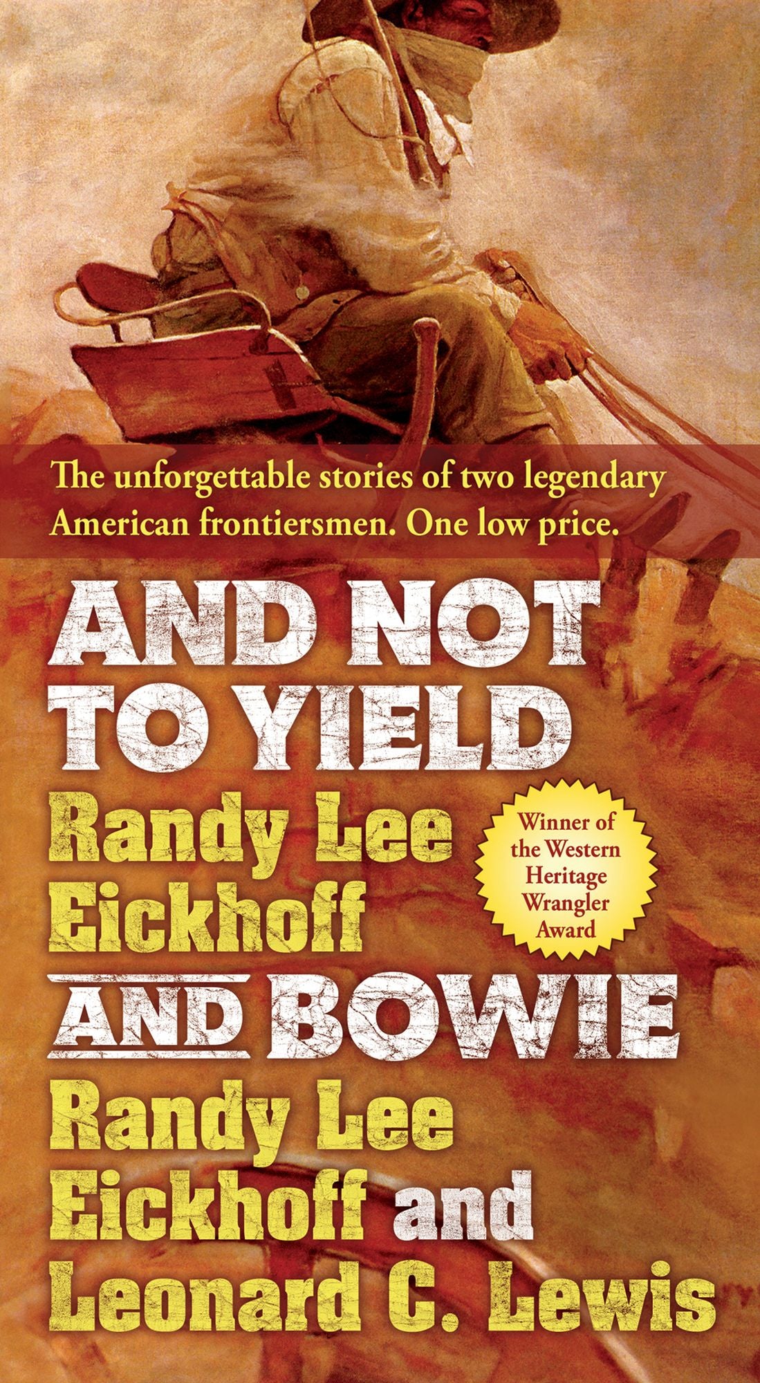 And Not to Yield and Bowie: A Novel of the Life and Times of Wild Bill Hickok