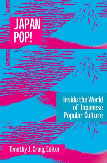 Japan Pop: Inside the World of Japanese Popular Culture