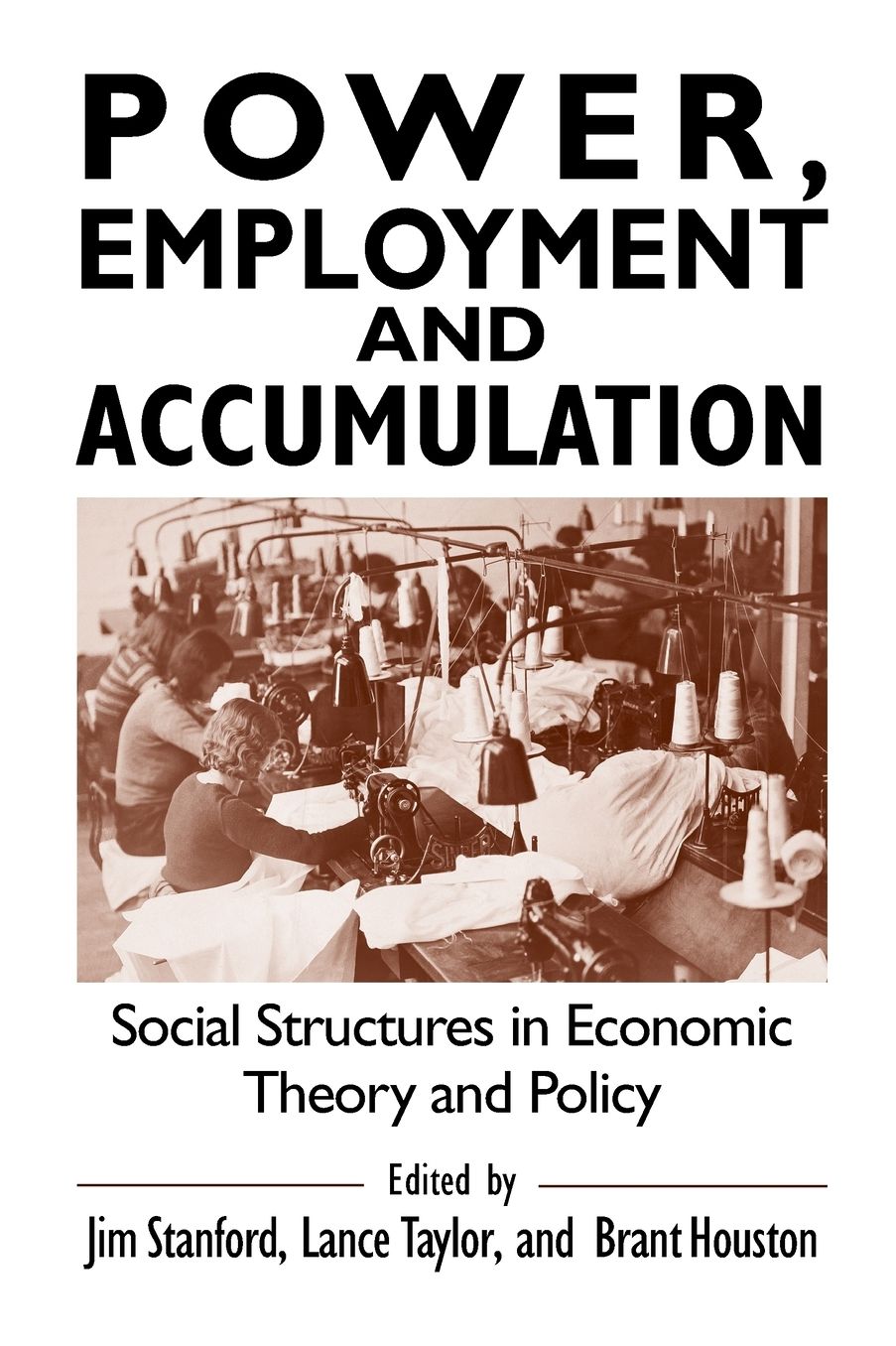 Power, Employment, and Accumulation: Social Structures in Economic Theory and Practice