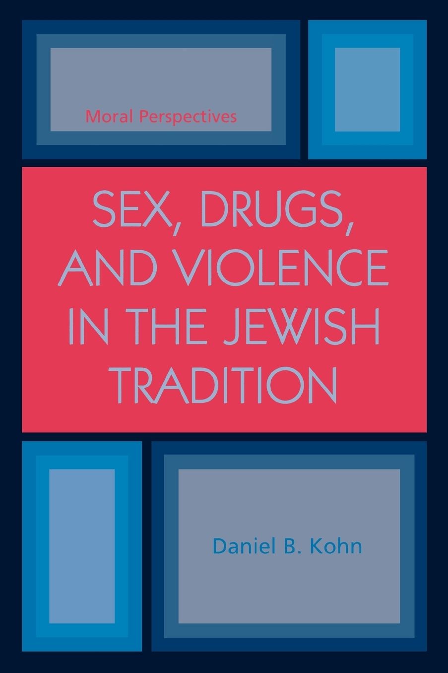Sex, Drugs and Violence in the Jewish Tradition: Moral Perspectives