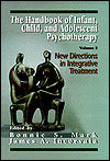 The Handbook of Infant, Child, and Adolescent Psychotherapy: New Directions in Integrative Treatment