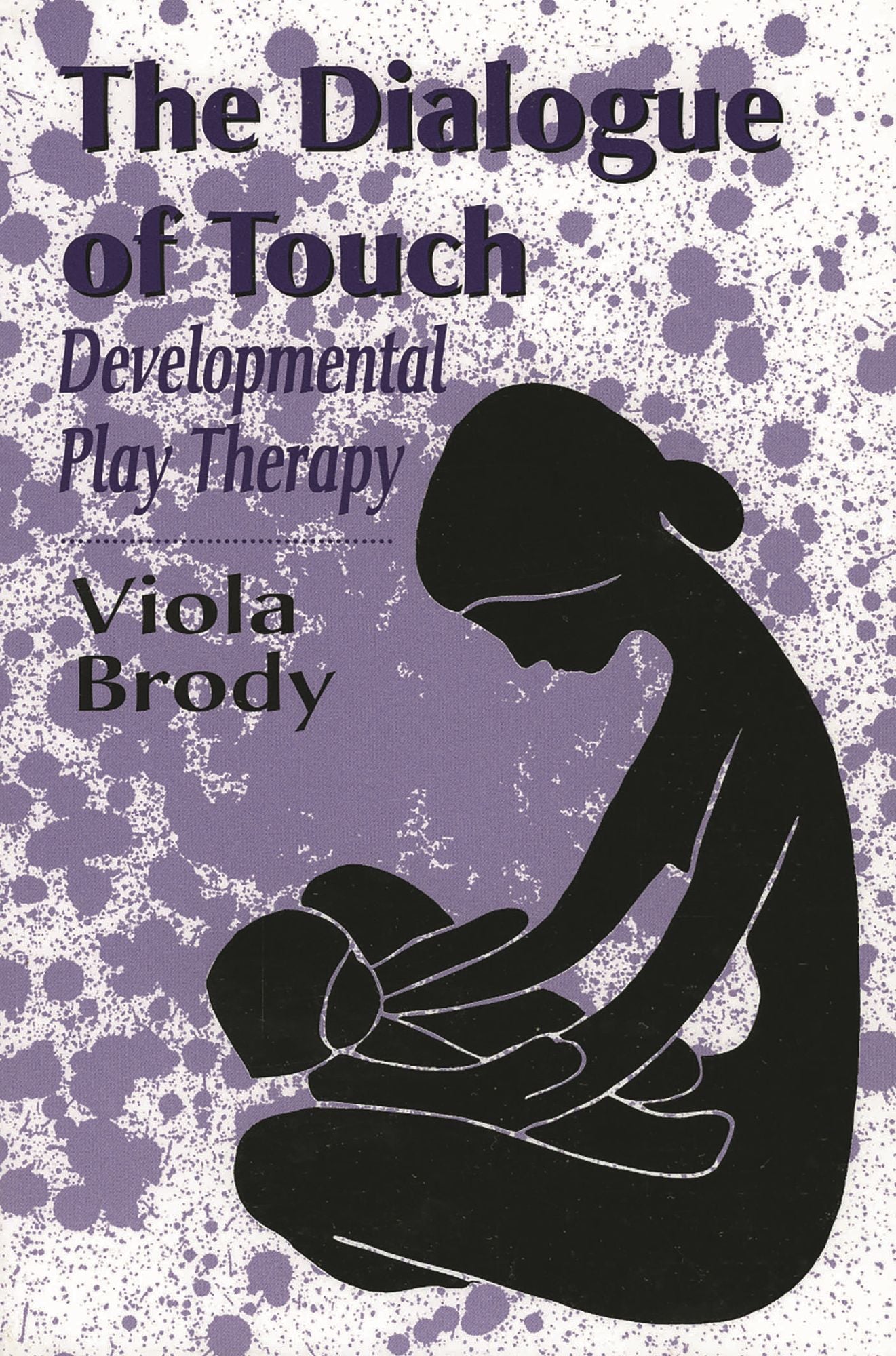 Dialogue of Touch: Developmental Play Therapy