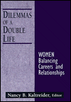 Dilemmas of a Double Life: Women Balancing Careers and Relationships