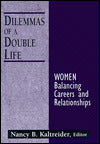 Dilemmas of a Double Life: Women Balancing Careers and Relationships